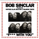 Bob Sinclar Featuring Sophie Ellis Bextor & Gilbere Forte - F*** With You