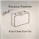 Patrick Norton - Easy Come Easy Go